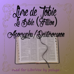 Bible (Fillion) Apocrypha/Deuterocanon: Livre de Tobie