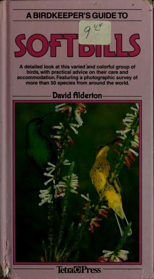 Cover of: A birdkeeper's guide to softbills by David Alderton