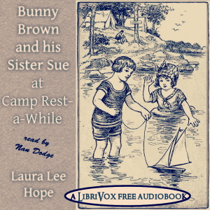 Bunny Brown and his Sister Sue at Camp Rest-a-WhileNumber 5 in the Bunny Brown series. This charming volume sees Bunny Brown, his sister Sue, their parents, Uncle Tad, and Bunker Blue along with faithful dog Splash
