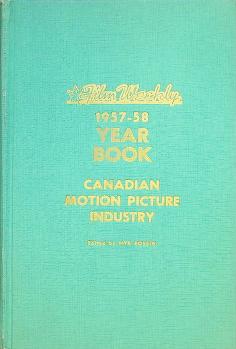Canadian Film Weekly 1957-58 Year Book of the Canadian Motion Picture Industry
