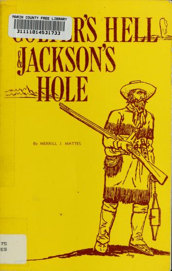 Cover of: Colter's Hell and Jackson's Hole. by Merrill J. Mattes