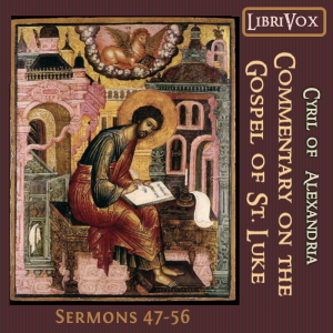 Commentary on the Gospel of Luke, Sermons 47-56