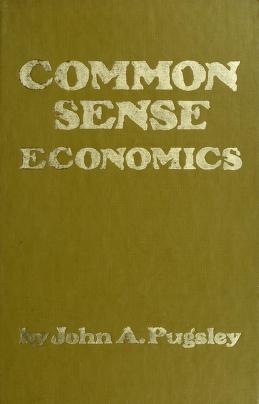 Cover of: Common sense economics by John A. Pugsley