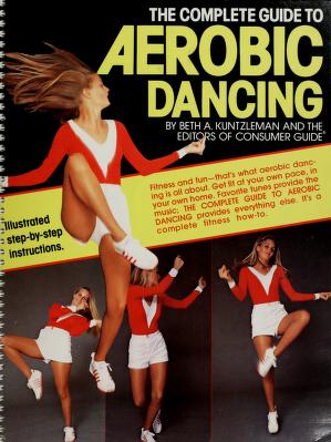 Cover of: The complete guide to aerobic dancing by Beth A. Kuntzleman