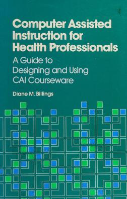 Cover of: Computer assisted instruction for health professionals by Diane McGovern Billings