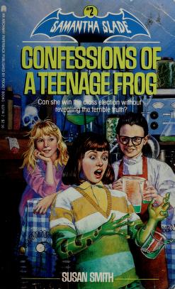 Cover of: Confessions of a Teenage Frog (Samantha Slade, Book 2) by Susan Smith