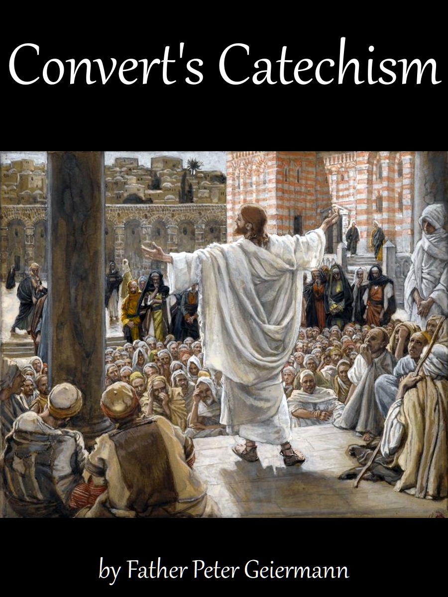 The Convert's Catechism of Catholic Doctrine : Father Peter Geiermann