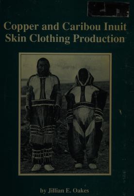 Cover of: Copper and Caribou Inuit Skin Clothing Production (Canadian Museum of Civilization Mercury Series) by Jillian E. Oakes