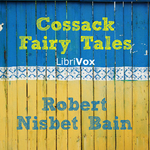 Cossack Fairy TalesThis is a volume of fairy tales and folk tales from the Cossack people, compiled and translated by Robert Nisbet Bain. 