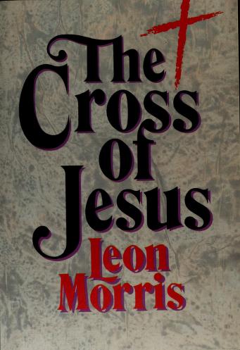 Cover of: The cross of Jesus by Leon Morris