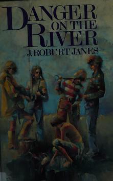 Cover of: Danger on the river by J. Robert Janes