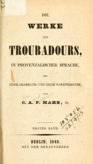 Cover of: Die Werke der Troubadours by von C.A.F. Mann.