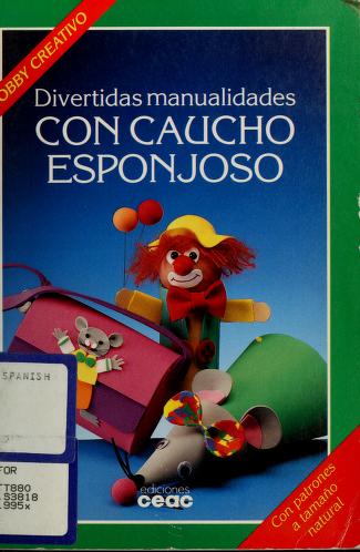 Cover of: Divertidas manualidades con caucho esponjoso by Alice Schurr