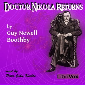 Doctor Nikola ReturnsGuy Boothby's character Doctor Antonio Nikola was one of the first great diabolical criminal masterminds.