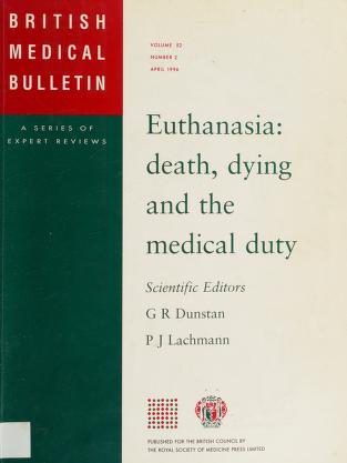 Cover of: Euthanasia: Death, Dying And The Medical Duty by G.R., Ed. Dunstan