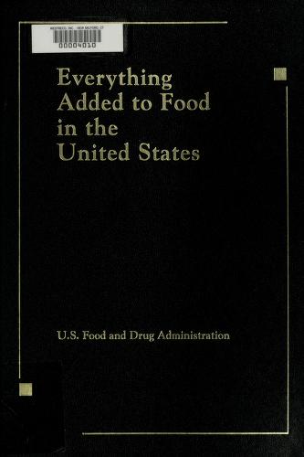 Cover of: Everything added to food in the United States by U.S. Food and Drug Administration.