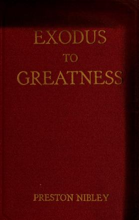 Cover of: Exodus to greatness by Preston Nibley