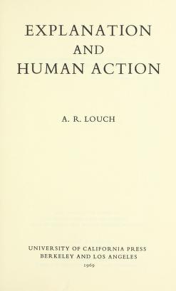 Cover of: Explanation and human action. by A. R. Louch