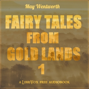 Fairy Tales from Gold Lands Vol OneCalifornia, both old and new, is the scene of these fairy stories. They are unique tales written with with a pleasant tinge of romance about them to fix yourr attention, and a touc
