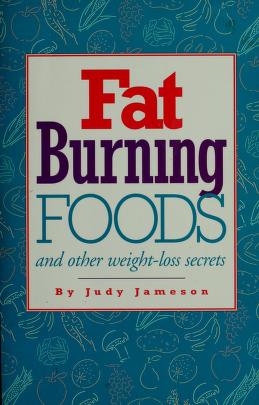 Cover of: Fat burning foods and other weight-loss secrets by Judy Jameson