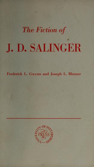 Cover of: The Fiction of J. D. Salinger. (Third printing.) [With a bibliography.]. by GWYNN, Frederick Landis and BLOTNER (Joseph Leo)