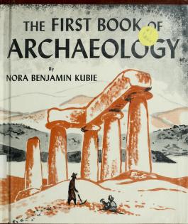 Cover of: The first book of archaeology. by Nora Benjamin Kubie
