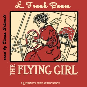 The Flying GirlFrank L. Baum, author of the Oz books, delivers an engaging story for all ages. Orissa Kane works in order to provide for her family.