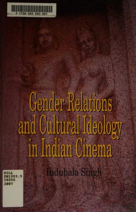 Cover of: Gender relations and cultural ideology in Indian cinema by Indubala Singh