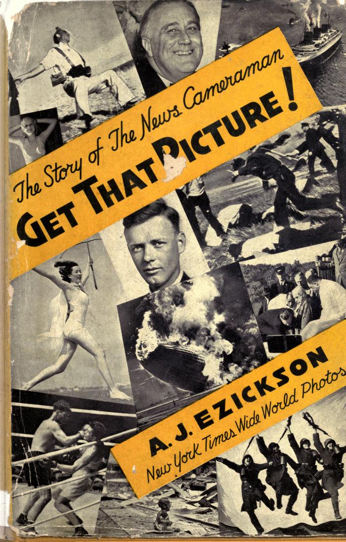 Get that picture! The story of the news cameraman [[c1938]]