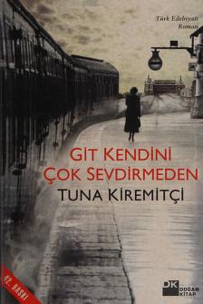 Cover of: Git kendini çok sevdirmeden. by Tuna Kiremitçi