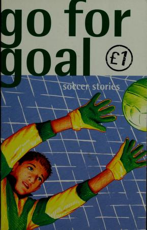 Cover of: Go for goal by Wendy Cooling