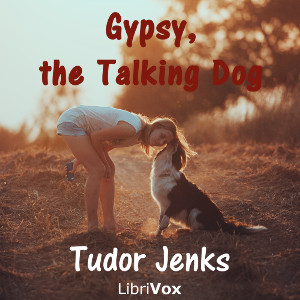 Gypsy the Talking DogA Story for Young Folks. Gypsy is a particularly smart little dog, who knows a lot of tricks which he performed with his owner, a street artist. But one day, he is stolen from this