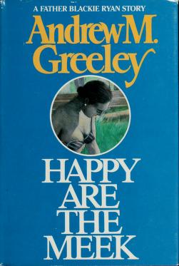 Cover of: Happy are the meek by Andrew M. Greeley