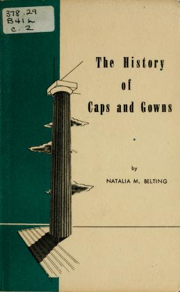 Cover of: The History of caps and gowns by Natalia Maree Belting