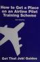 Cover of: How to Get a Place on an Airline Pilot Training Scheme