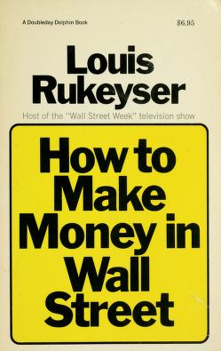 Cover of: How to make money in Wall Street by Louis Rukeyser