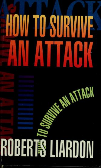 Cover of: How to survive an attack by Roberts Liardon