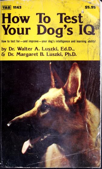 Cover of: How to test your dog's IQ by Walter A. Luszki