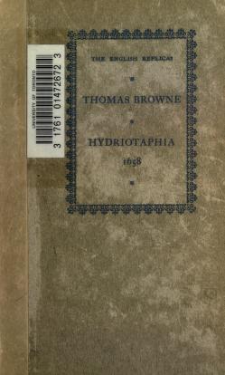 Cover of: Hydriotaphia, urne-buriall, or A discourse of the sepulchrall urnes lately found in Norfolk. by Thomas Browne