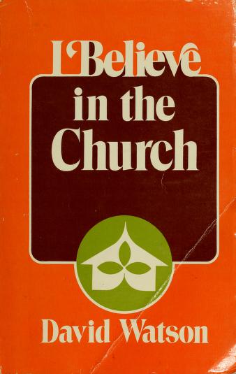 Cover of: I believe in the church by David C. K. Watson