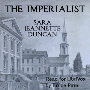 The ImperialistA novel by Sara Jeannette Duncan, published in 1904, is a portrait of life in small-town Ontario at the beginning of the 20th century.