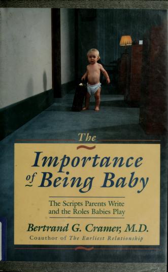 Cover of: The importance of being baby by Bertrand G. Cramer