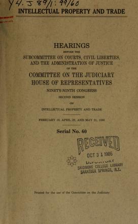 Cover of: Intellectual property and trade by United States. Congress. House. Committee on the Judiciary. Subcommittee on Courts, Civil Liberties, and the Administration of Justice.