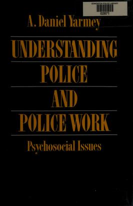 Cover of: Understanding police and police work by A. Daniel Yarmey
