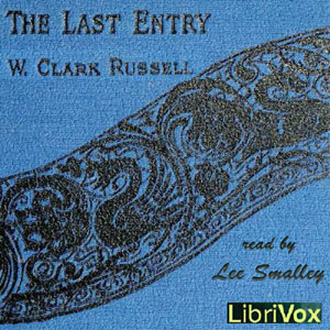 The Last EntryThis is a sea-faring novel set in 1837. A wealthy former seaman from London and his daughter who is engaged to be married set sail on his newly restored ...