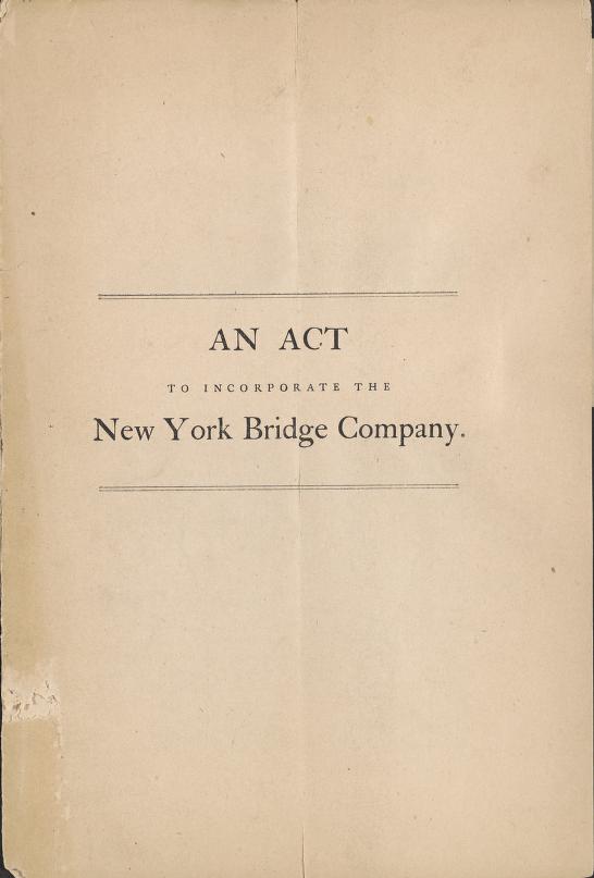 An act to incorporate the New York Bridge Company, for the purpose of constructing and maintaining a bridge over the East River, between the cities of New York and Brooklyn