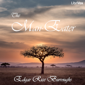 The Man-EaterAfrica The land of savagery and splendor. Where a marriage between an adventurer and a missionary's daughter is cut short by invading locals.