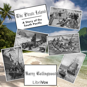 The Pirate Island -A Story of the South Pacific A story of sea-faring adventure including a shipwreck with a daring rescue, a ship fire and a close escape, pirates and enslavement, gold, danger, redemption and a desperate bid f
