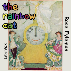 The Rainbow CatTHERE was once a cat which was not in the least like any cat you have ever seen, or I either, for the matter of that. It was a fairy cat, you see, and so you would rather expect it