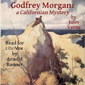 Godfrey Morgan -a Californian MysteryThis Verne adventure is indeed a mystery and also a satire on the Crusoe genre. Our characters are larger than life as well they should be.